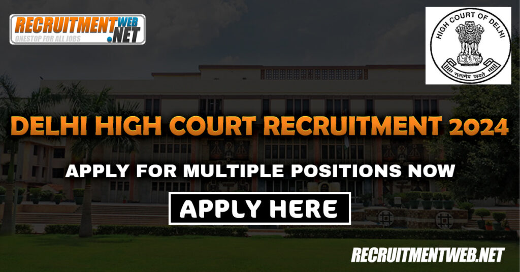 Delhi High Court Recruitment 2024 – Apply for Multiple Positions Now