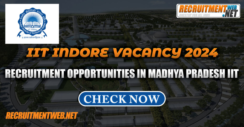 IIT Indore Vacancy 2024 – Recruitment Opportunities in Madhya Pradesh IIT