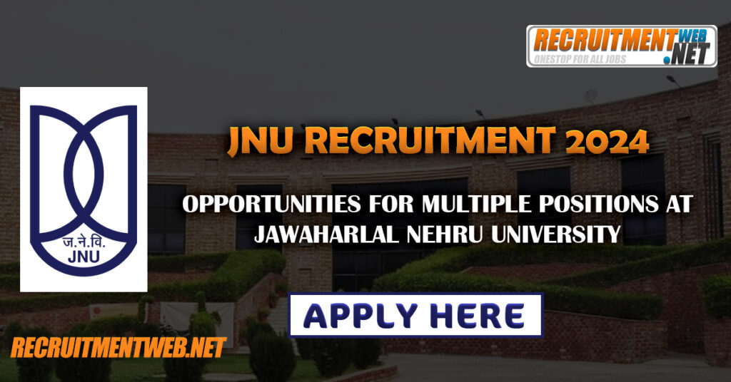 JNU Recruitment 2024: Opportunities for Multiple Positions at Jawaharlal Nehru University