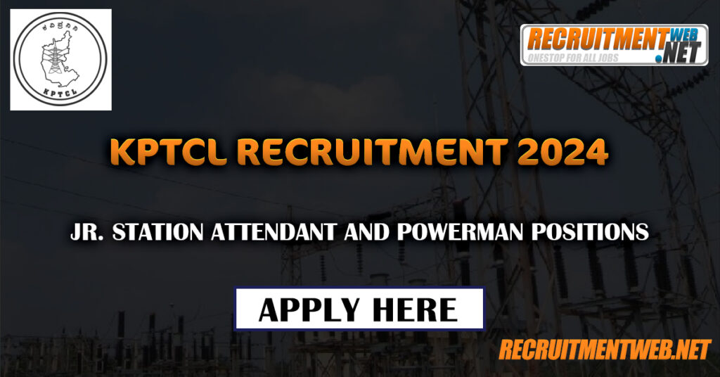 KPTCL Recruitment 2024: Apply Now for Jr. Station Attendant and Powerman Positions