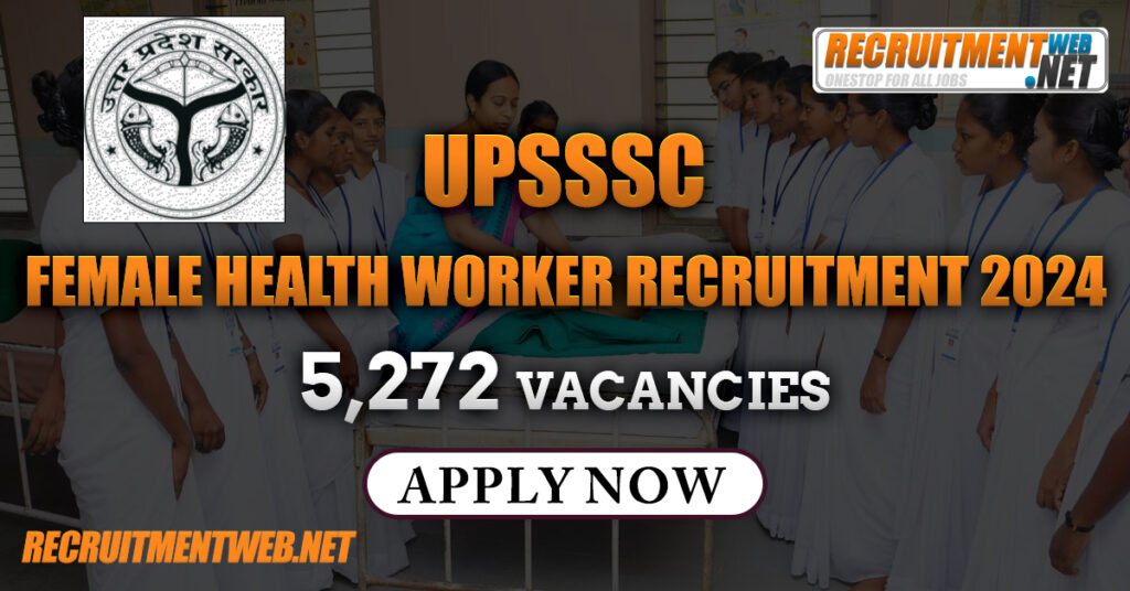 UPSSSC Female Health Worker Recruitment 2024: Explore Vacancy Details