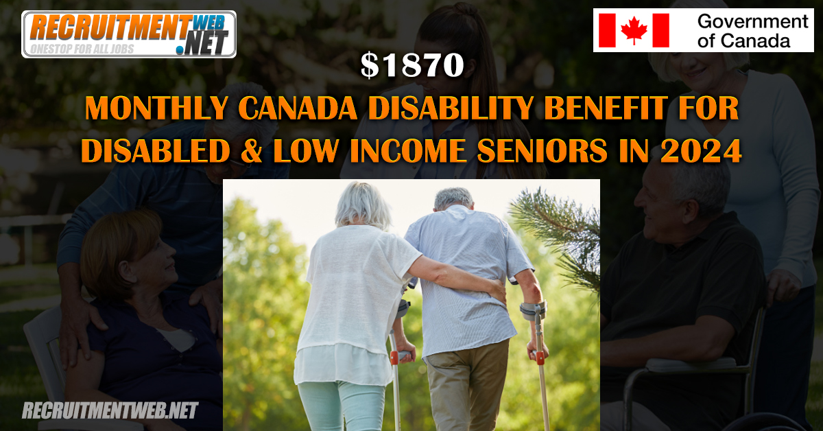 $1870 Monthly Canada Disability Benefit For Disabled & Low Income Seniors In 2024