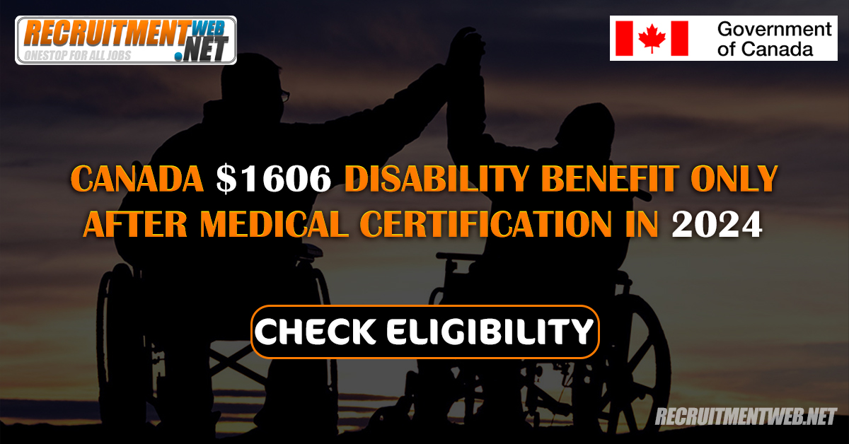 Canada $1606 Disability Benefit Only After Medical Certification in 2024