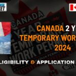 Canada 2 Year Temporary Work Permit 2024