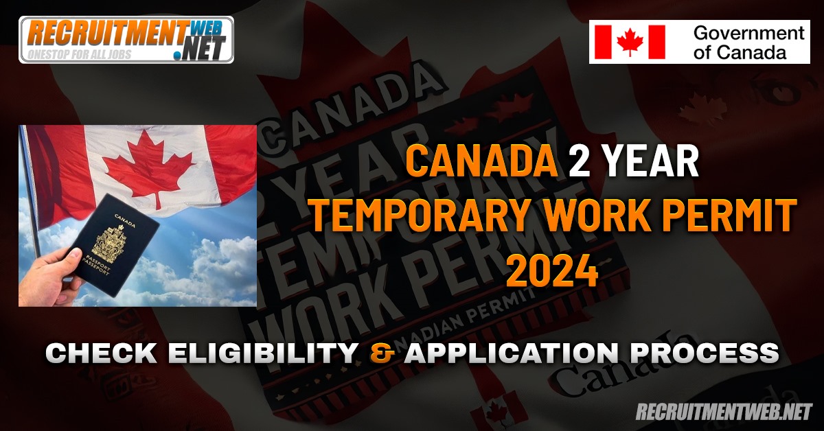 Canada 2 Year Temporary Work Permit 2024