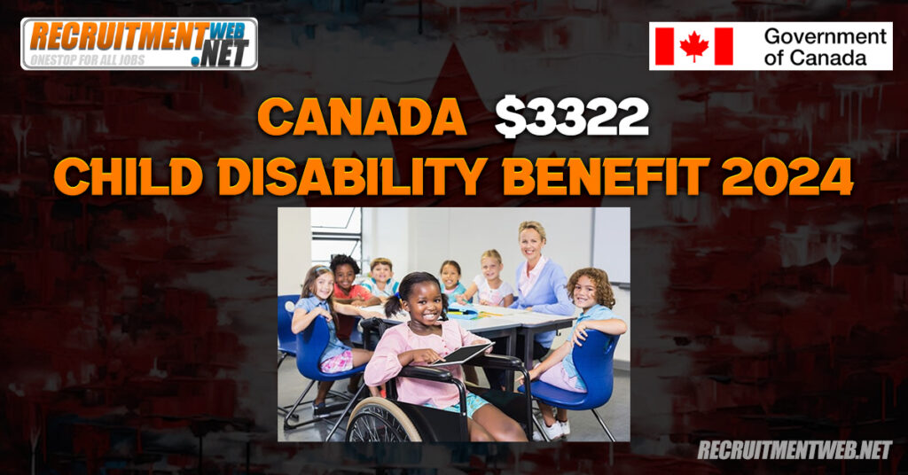 Canada October $3322 Child Disability Benefit 2024: Claiming, Eligibility, Payment Dates