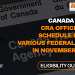 Canada CRA Official Schedule For Various Federal Benefits In November 2024