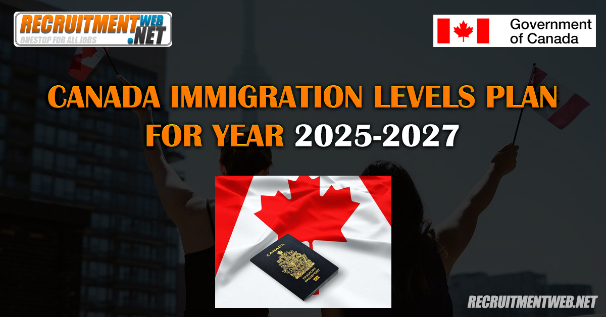 Canada Immigration Levels Plan For Year 2025-2027