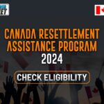 Canada Resettlement Assistance Program 2024